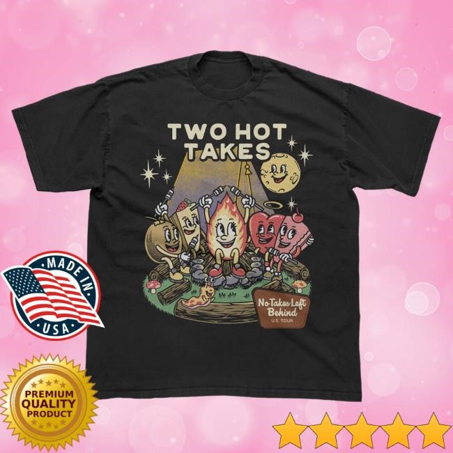 No Takes Left Behind Tour Shirt Two Hot Takes Official
