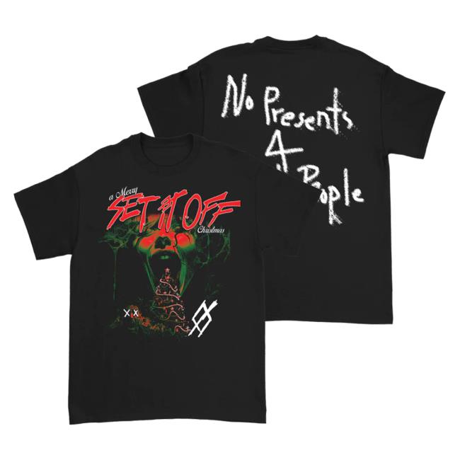 Official Set It Off Merch Store Set It Off No Presents Attractive Shirt Set It Off Clothing Shop SetItOff