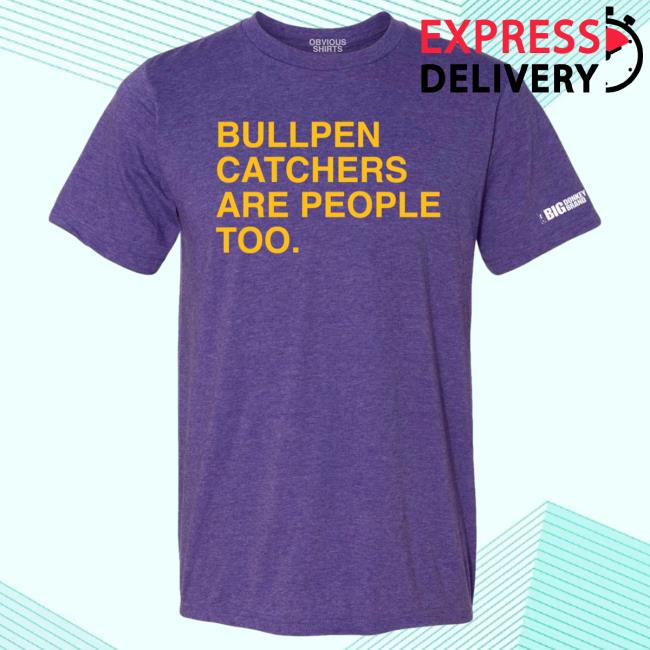 Official Obvious Shirts Shop Bullpen Catchers Are People Too Tshirt
