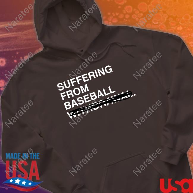 Suffering From Baseball No Withdrawal T Shirt