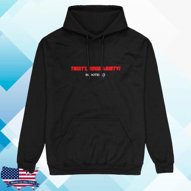 Thirty Rough And Dirty Tour 2024 Pullover Sweartshirt Hoodie - Scooter Merch & Clothing Store Scooter Band Apparel Shop