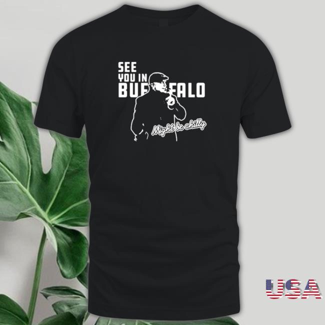See you in buffalo might be chilly Hoodie
