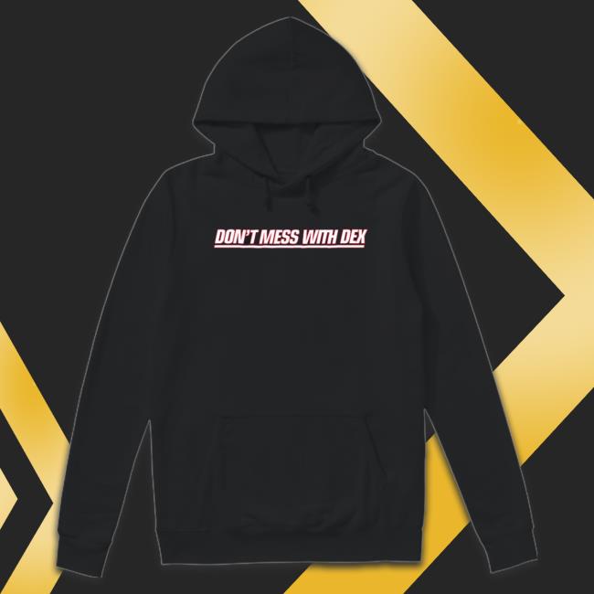 Don’T Mess With Dex T-Shirt
