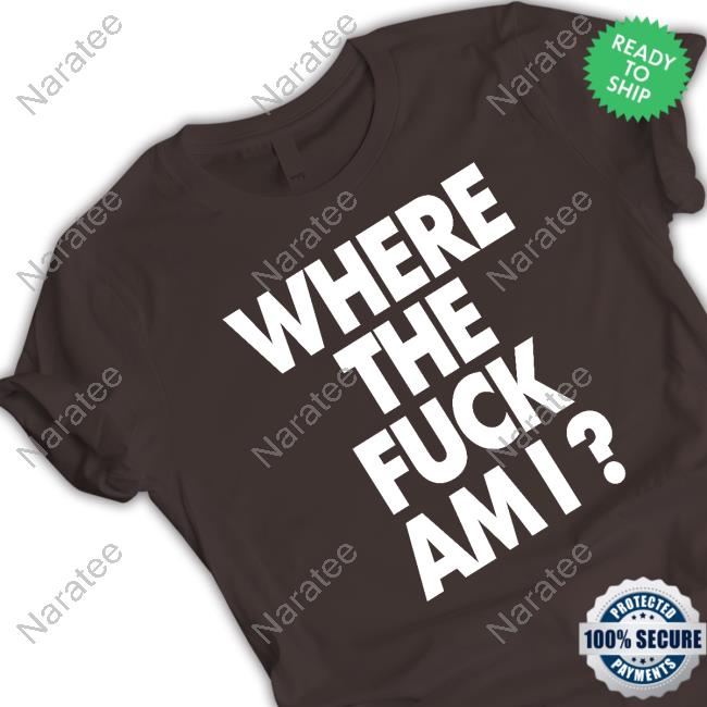 Biden Where The Fuck Am I T Shirts Johnny Midnight Biden Where The Fuck Am Hoodies
