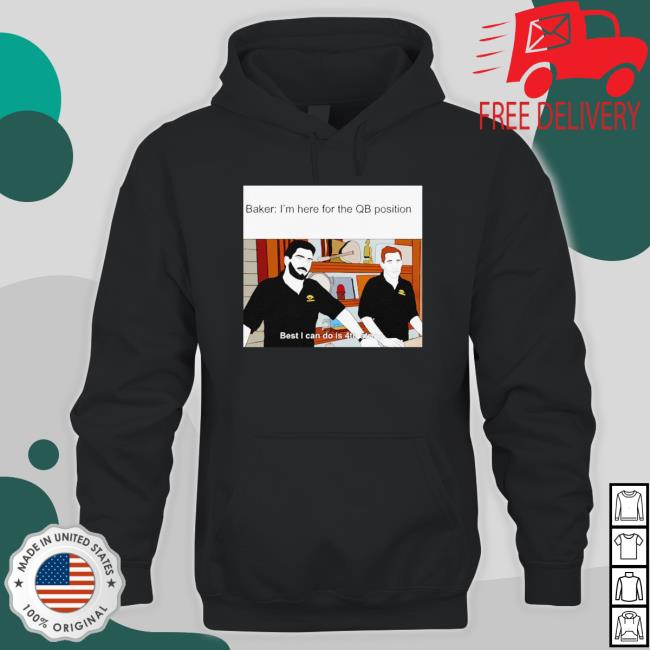 Jimmy Baker I’M Here For The Qb Position shirt Jimmy Baker I’M Here For The Qb Position shirt