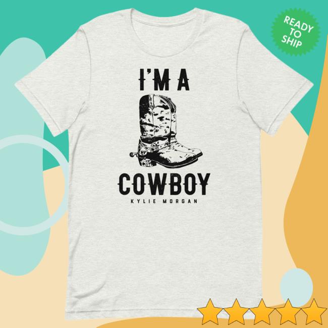 Official Kylie Morgan Shop I'm A Cowboy New Shirt