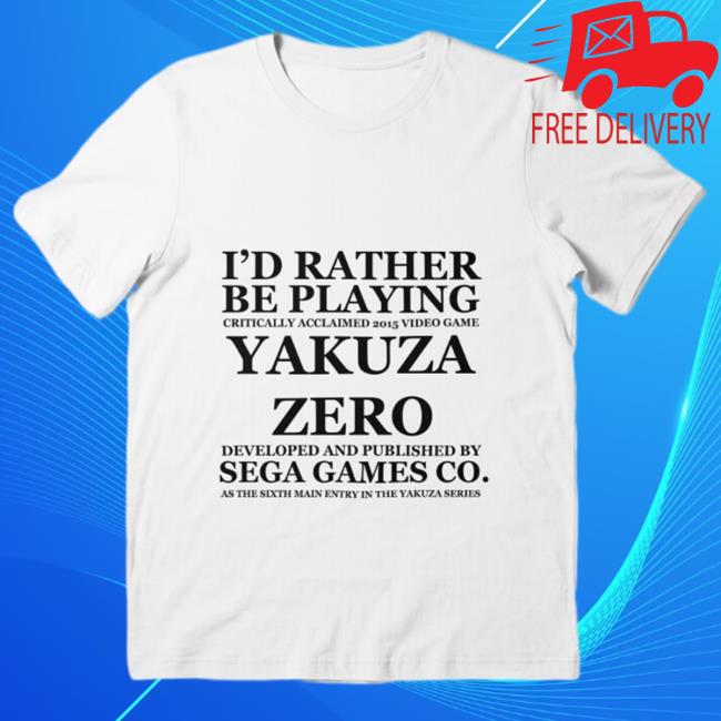 I'd Rather Be Playing Yakuza Zero Shirt