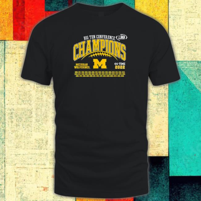 Michigan Wolverines Big Ten Conference Champions 44-Time 2022 Shirts Official Michigan Wolverines Big Ten Conference Champions 44-Time 2022 Hoodie Shirt