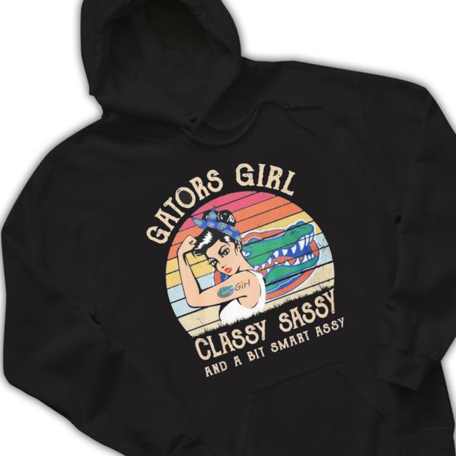Gators Girl Classy Sassy And A Bit Smart Assy Vintage 2023 Shirt Gators Girl Classy Sassy And A Bit Smart Assy Vintage 2023 Tee