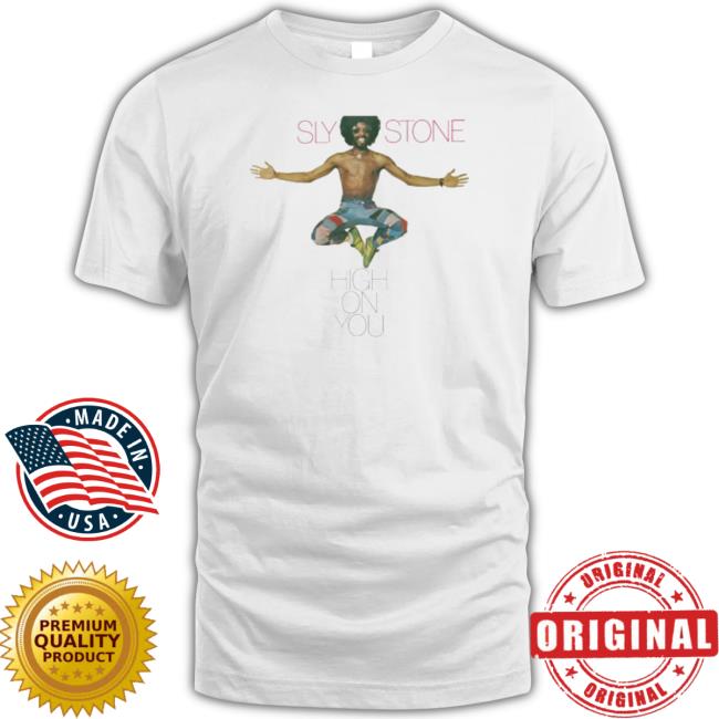 Sly Stone High On You Shirt