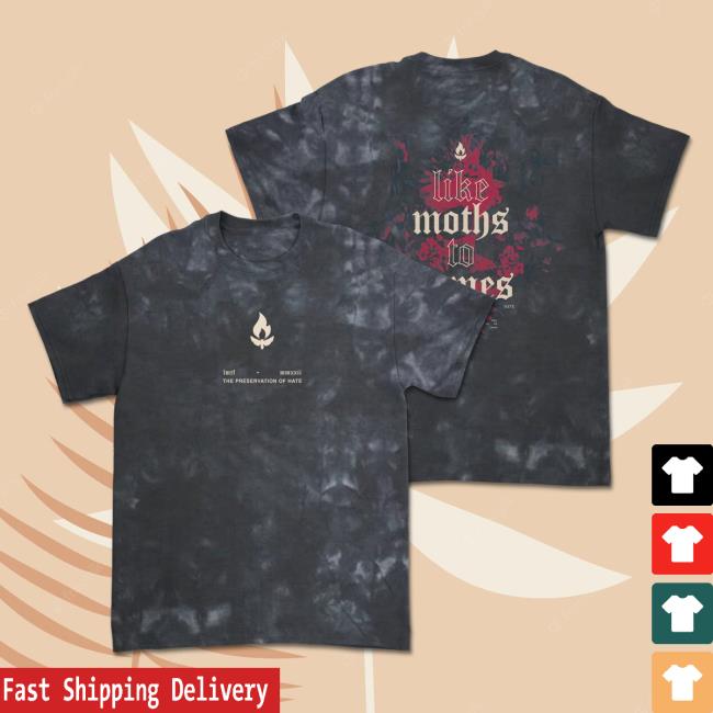 Official Like Moths To Flames - Preservation Of Hate Dye Shirt