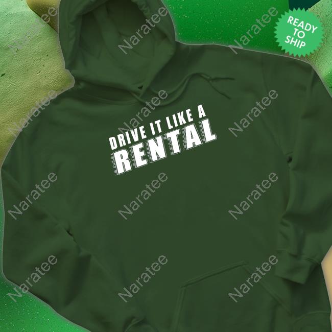 Cboys Merch Drive It Like A Rental Hoodie Cboys Drive It Like A Rental Tee Shirt