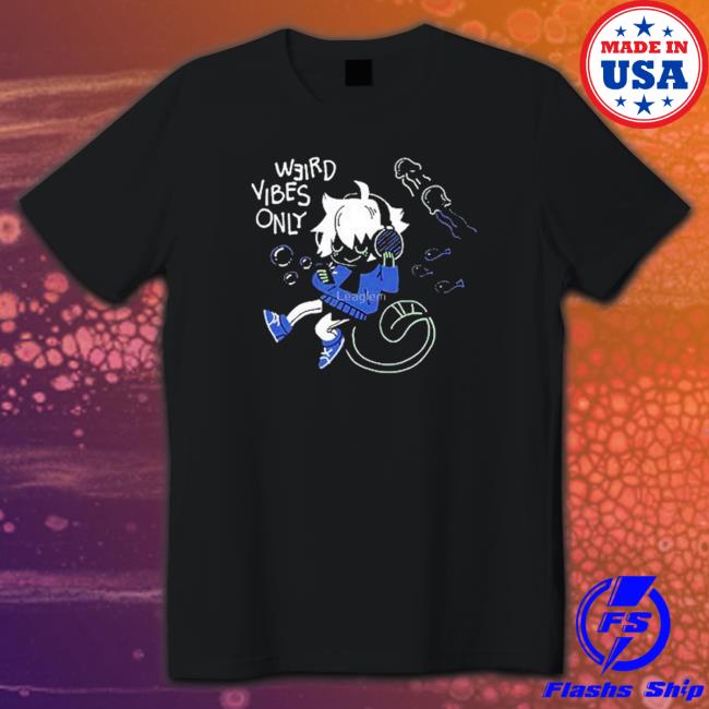 Weird Vibes Only Shirt 2022