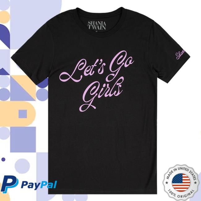 Let's Go Girls T Shirt