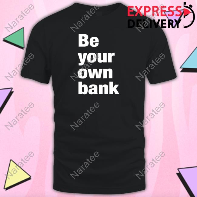 Be Your Own Bank Tee